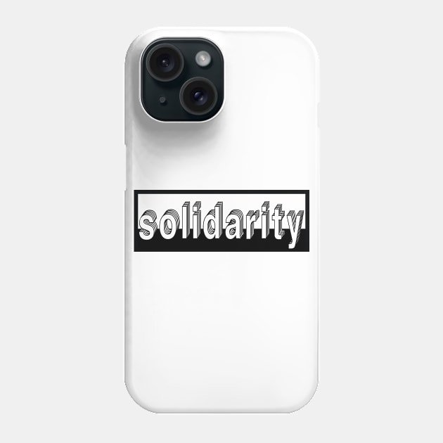 Solidarity Phone Case by Usea Studio