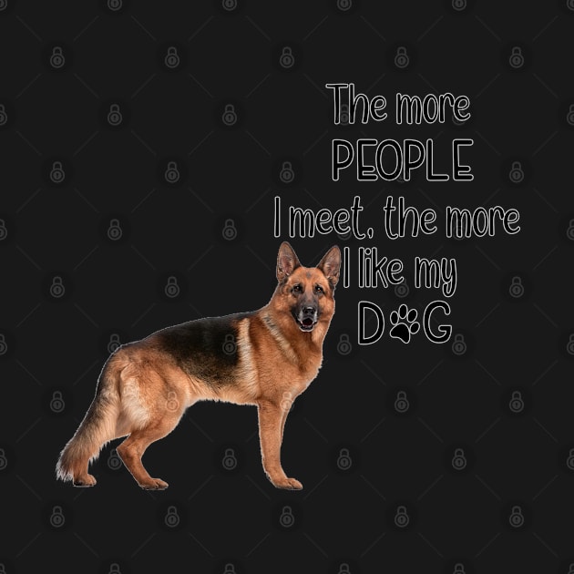 The More People I Meet, The More I Like My Dog by gdimido