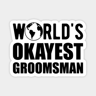 Groomsman - World's Okayes groomsmen Magnet