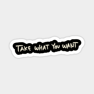 Hand Drawn Take What You Want Magnet