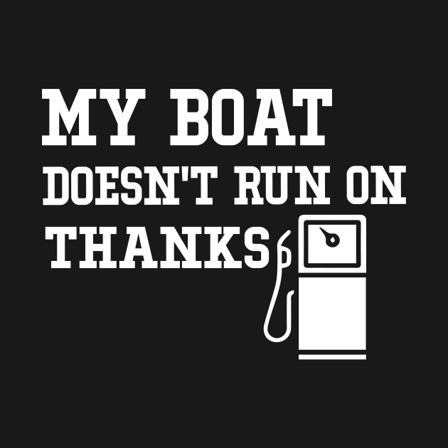 My Boat Doesn't Run On Thanks Travelling Boat Quotes Gift by soukai