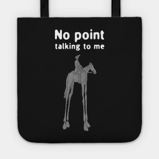 No Point Talking To Me Tote