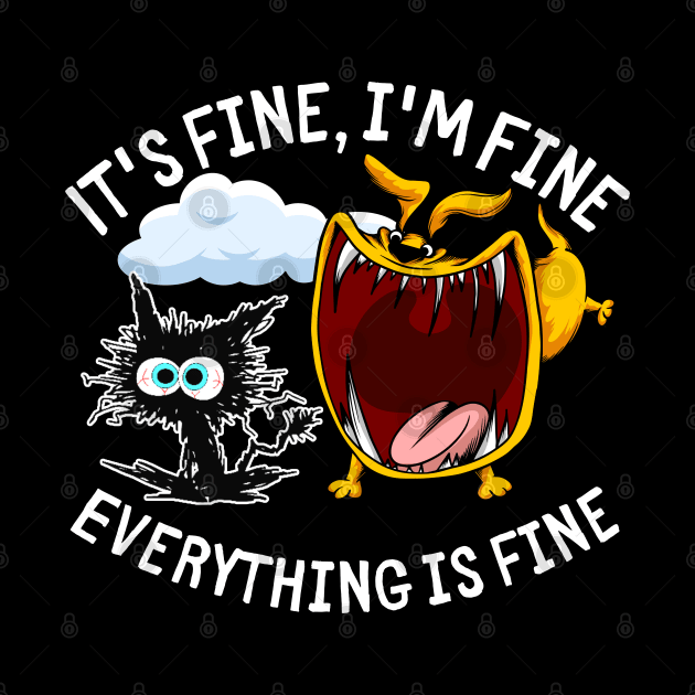 Its Fine Im Fine Everythings Fine by Energized Designs