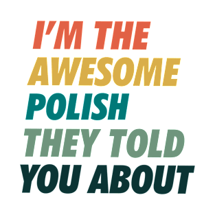 The awesome Polish they told you about T-Shirt