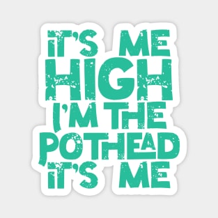 It’s Me High I’m the Pothead in Green Magnet
