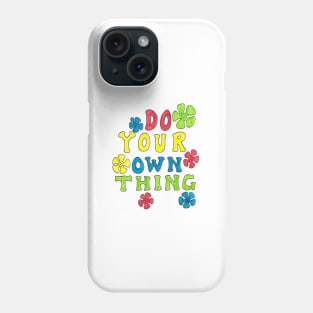 Do your own thing Phone Case