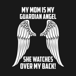 MY MOM ÍS MY GUARDIAN ANGEL T-Shirt