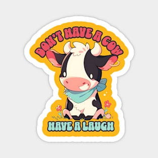 Don't Have a Cow Have a Laugh kawaii cute cow Magnet