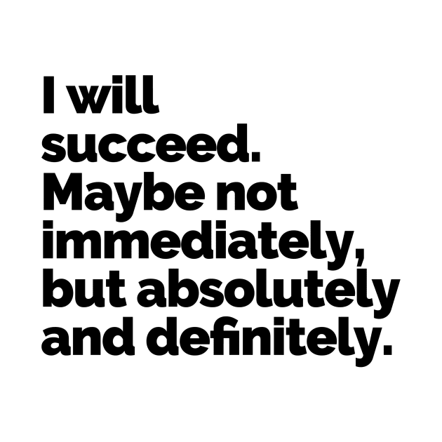 I WILL SUCCEED! by fearlessmotivat
