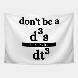 don't be a jerk d3s/dt3 humorous science maths physics teachers Tapestry