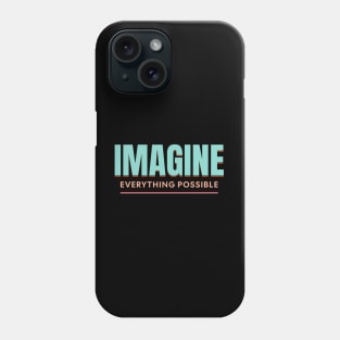 Imagine Everything Possible Quote Motivational Inspirational Phone Case