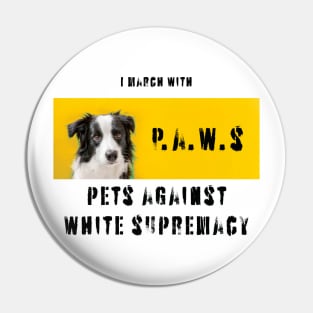 I march with paws: pets against white supremacy Pin