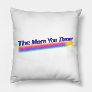 the more you throw Pillow