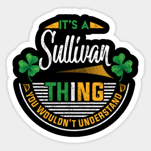 Its A Sullivan Thing You Wouldnt Understand