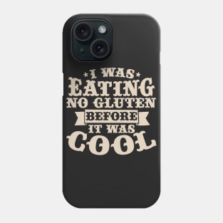 I Was Eating No Gluten Before It Was Cool Phone Case