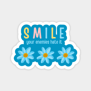 Just smile your enemies hate it Magnet