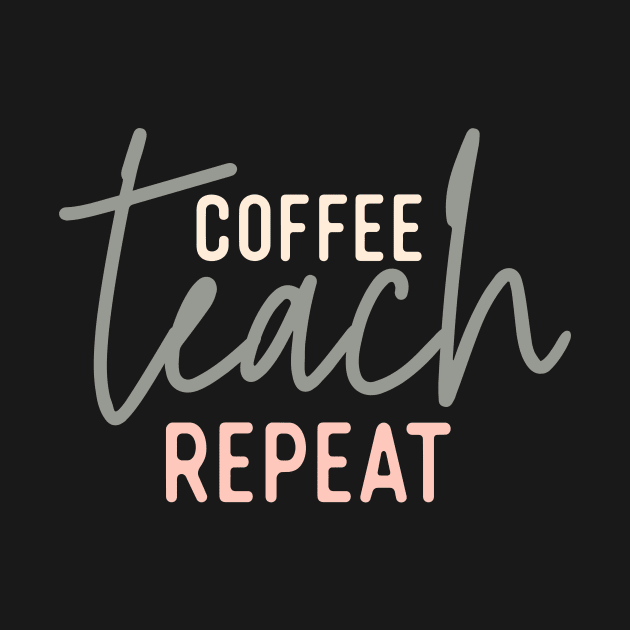 coffee teach repeat by nomadearthdesign