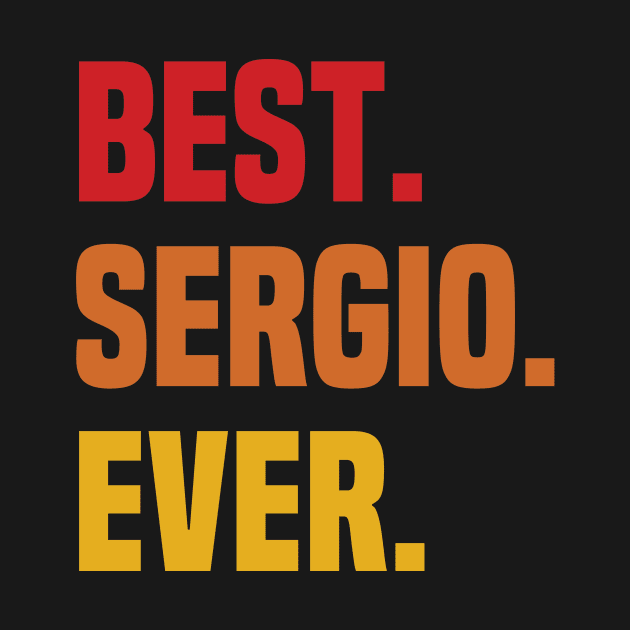 BEST SERGIO EVER ,SERGIO NAME by GEMEARNARNSYAK