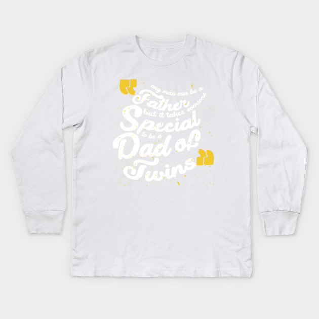 Mens Dad Of Twins Shirt Gift For Special Dad Father Gift Ideas Dad Kids Long Sleeve T Shirt Teepublic