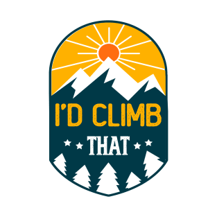 I'd climb that,funny Climbing Adventure Gift T-Shirt