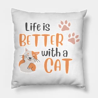 Life is better with a cat Pillow