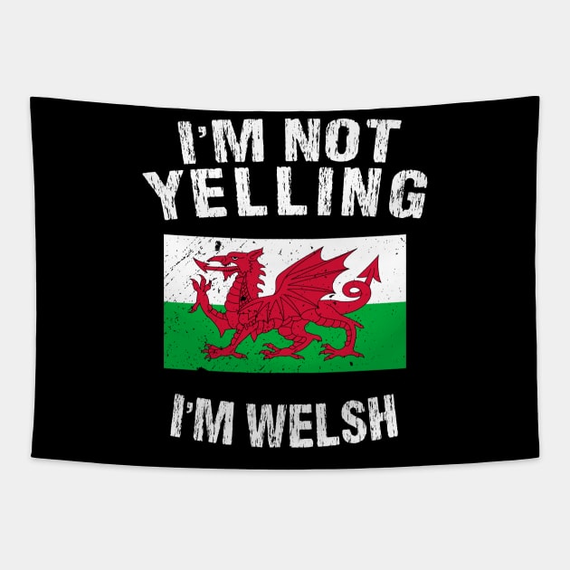 I'm Not Yelling I'm Welsh Tapestry by TShirtWaffle1