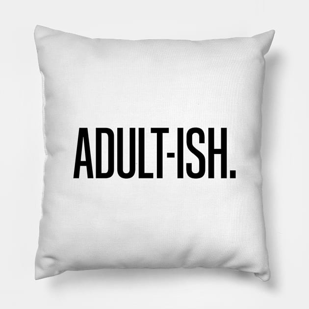 Adult-ish Pillow by NotoriousMedia