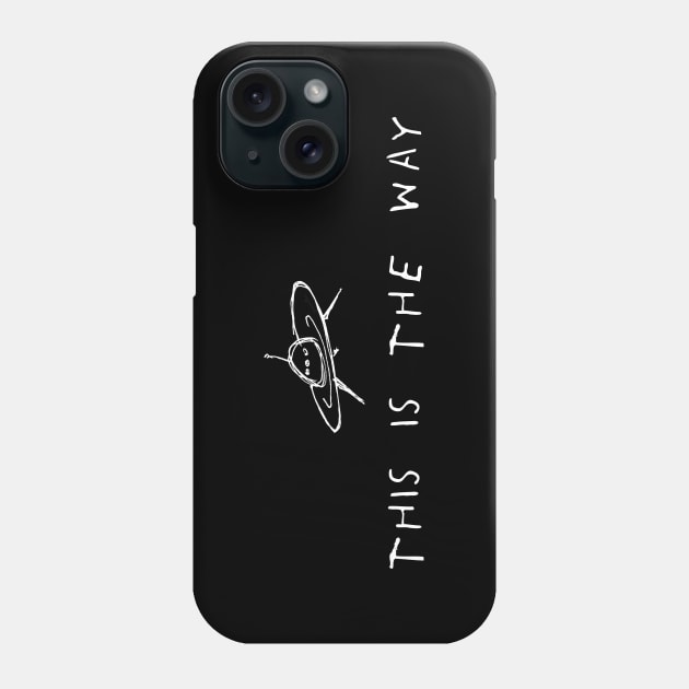 this is the way Phone Case by Kingrocker Clothing