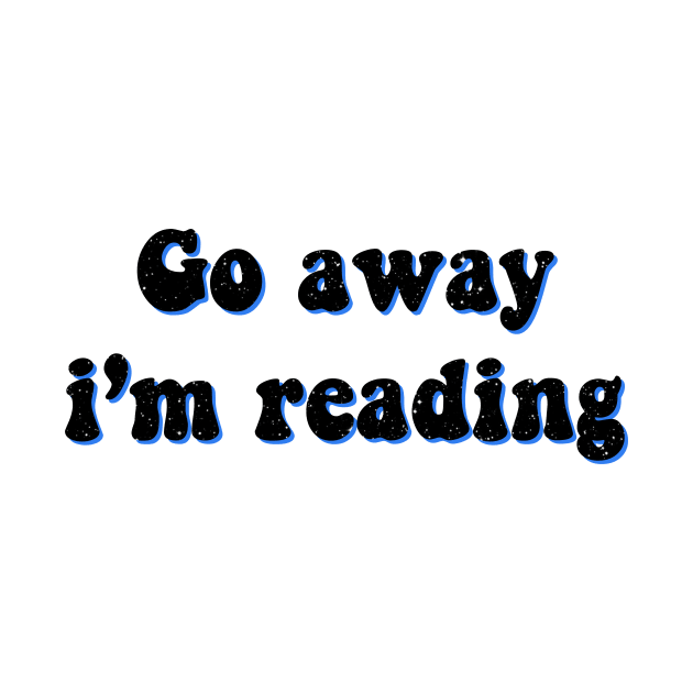 Go Away I'm reading by Vintage Dream