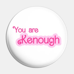 You are kenough Pin