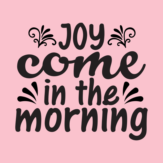 Joy Comes in morning, Bible quote_Psalm 30vs5 by Christian wear