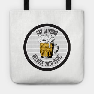 Day Drinking Because 2020 Sucks Tote