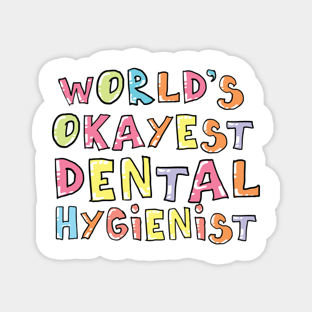 World's Okayest Dental Hygienist Gift Idea Magnet by BetterManufaktur