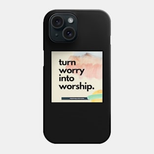 Turn worry into worship Phone Case