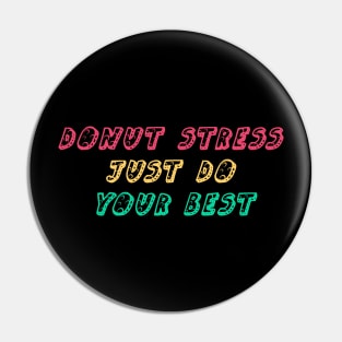 Donut Stress Just Do Your Best Pin