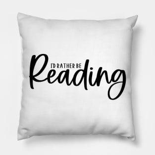 I'd Rather Be Reading Pillow