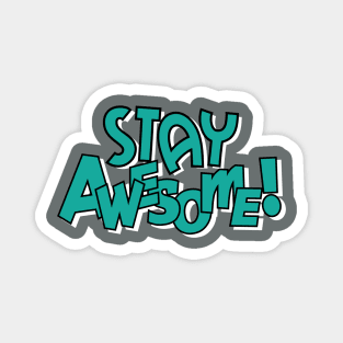 STAY AWESOME Magnet