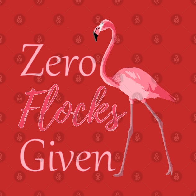 Zero Flocks Given Funny Flamingo by macdonaldcreativestudios