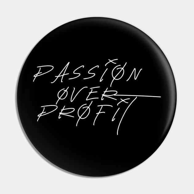 Passion Over Profit Pin by jdejarnette