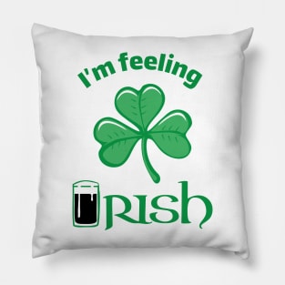 I'm Feeling Irish St Patricks Day Pillow