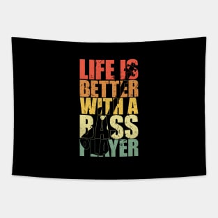 LIFE IS BETTER WITH A BASS PLAYER funny bassist gift Tapestry