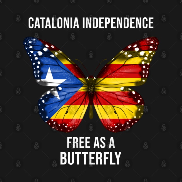 Catalan Flag  Catalonia Independence Free As A Butterfly Flag - Gift for Catalan From Catolonia by Country Flags