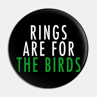 Rings are or the Birds Pin