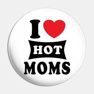 i  love hot moms Pin