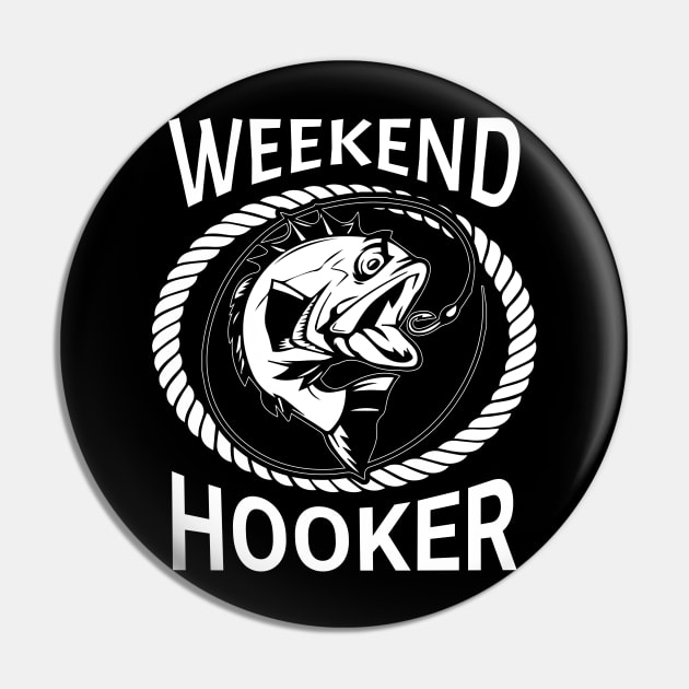 Weekend Hooker Funny Fishing T-shirt for Fisherman and Fishing Enthusiast Pin by The Angry Gnome