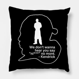 We don’t hear you say - Kendrick Pillow