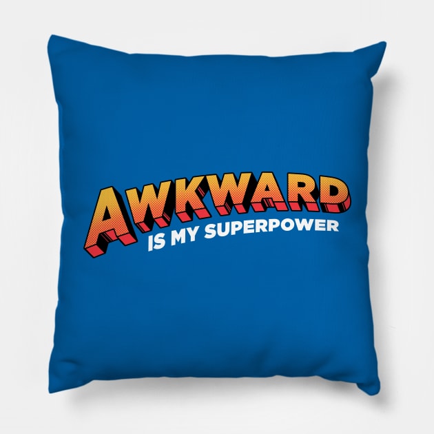 Awkward is My Superpower Pillow by Tobe_Fonseca