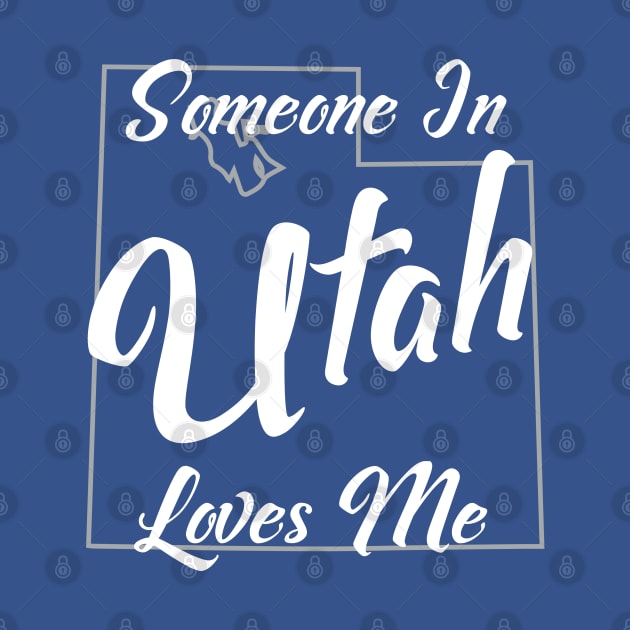 Someone In Utah Loves Me State Map Outline by jutulen