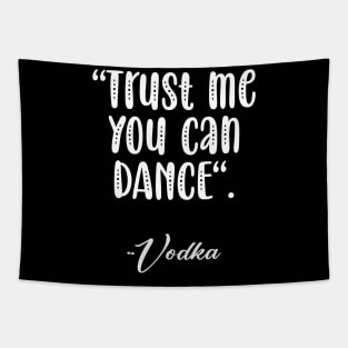 Trust me you can dance Tapestry