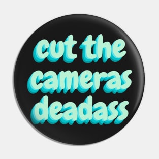 cut the cameras deadass Sticker Pin